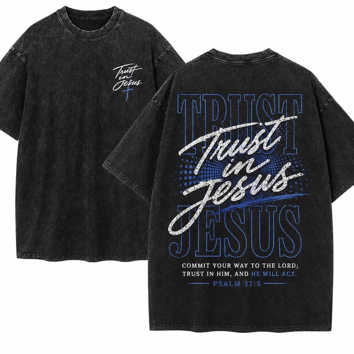 Trust In Jesus Shirt, Psalm 37 5 Tee, Christian Streetwear, Bible Verse Apparel, Faith Wash Top, Religious Graphic, Believer Gift