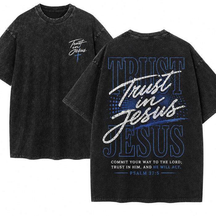 Trust In Jesus Shirt, Psalm 37 5 Tee, Christian Streetwear, Bible Verse Apparel, Faith Wash Top, Religious Graphic, Believer Gift